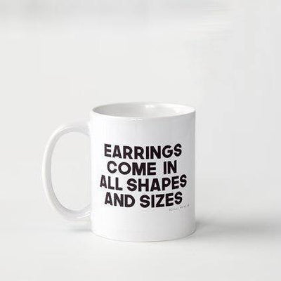 COFFEE MUG - EARRINGS COME IN ALL SHAPES AND SIZES - Seville Michelle